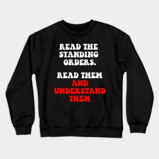 Standing Orders. Read Them And Understand Them Crewneck Sweatshirt